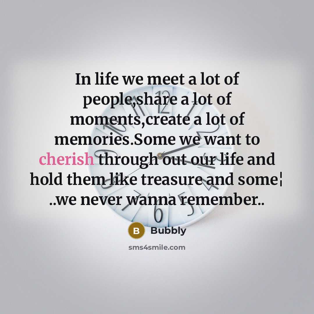 “In life we meet a lot of people,share a lot…” quote by Bubbly