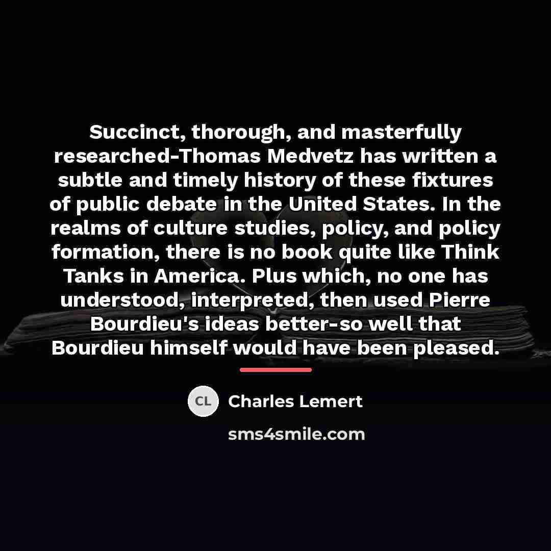 “Succinct, thorough, and masterfully researched-Thomas Medvetz has written a subtle…” quote by Charles Lemert