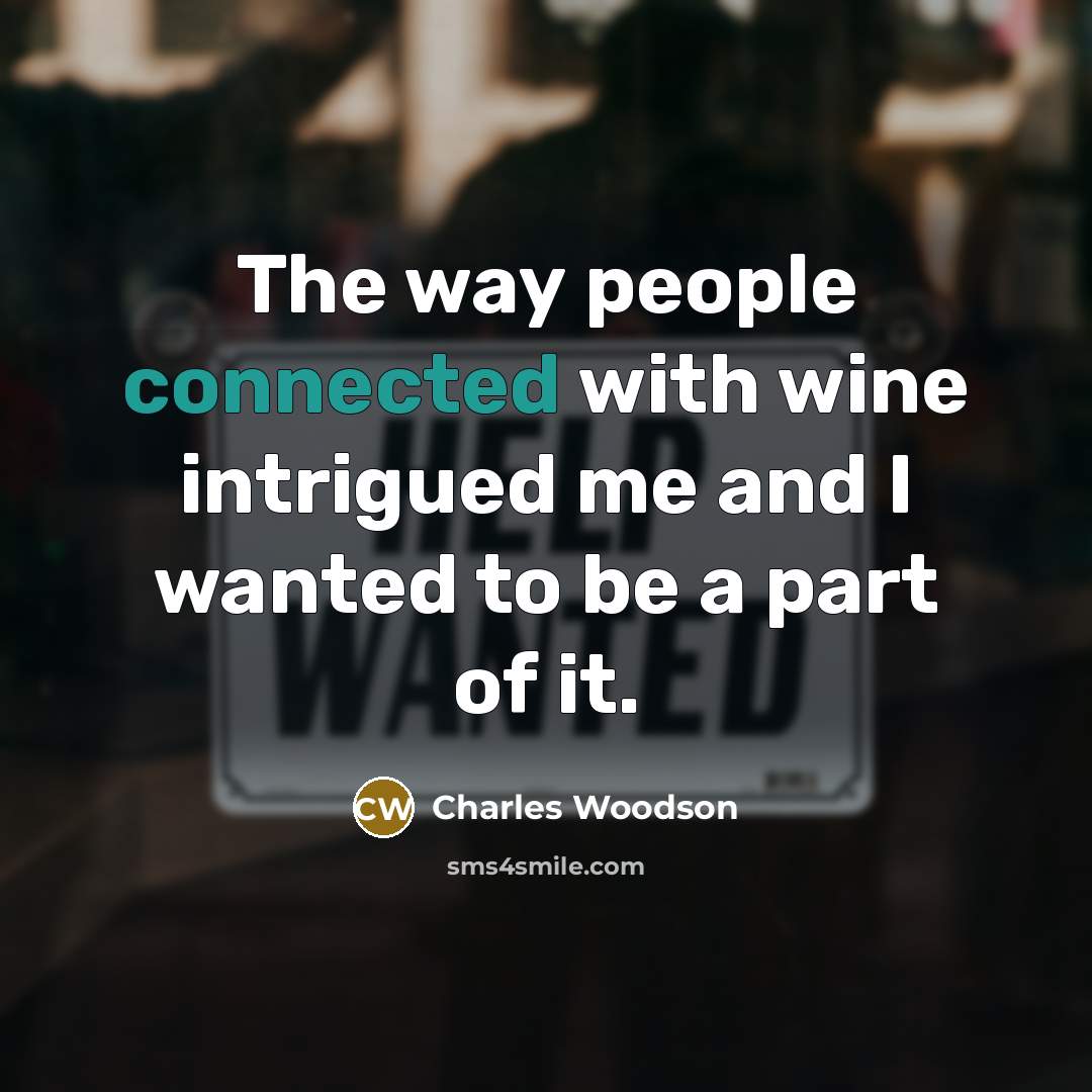 “The way people connected with wine intrigued me and I wanted to be a part of it.” quote by Charles Woodson