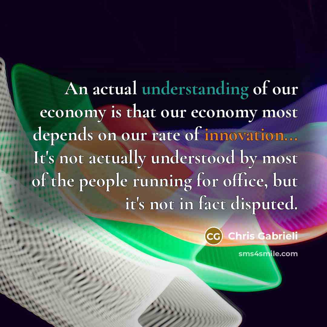 “An actual understanding of our economy is that our economy…” quote by Chris Gabrieli