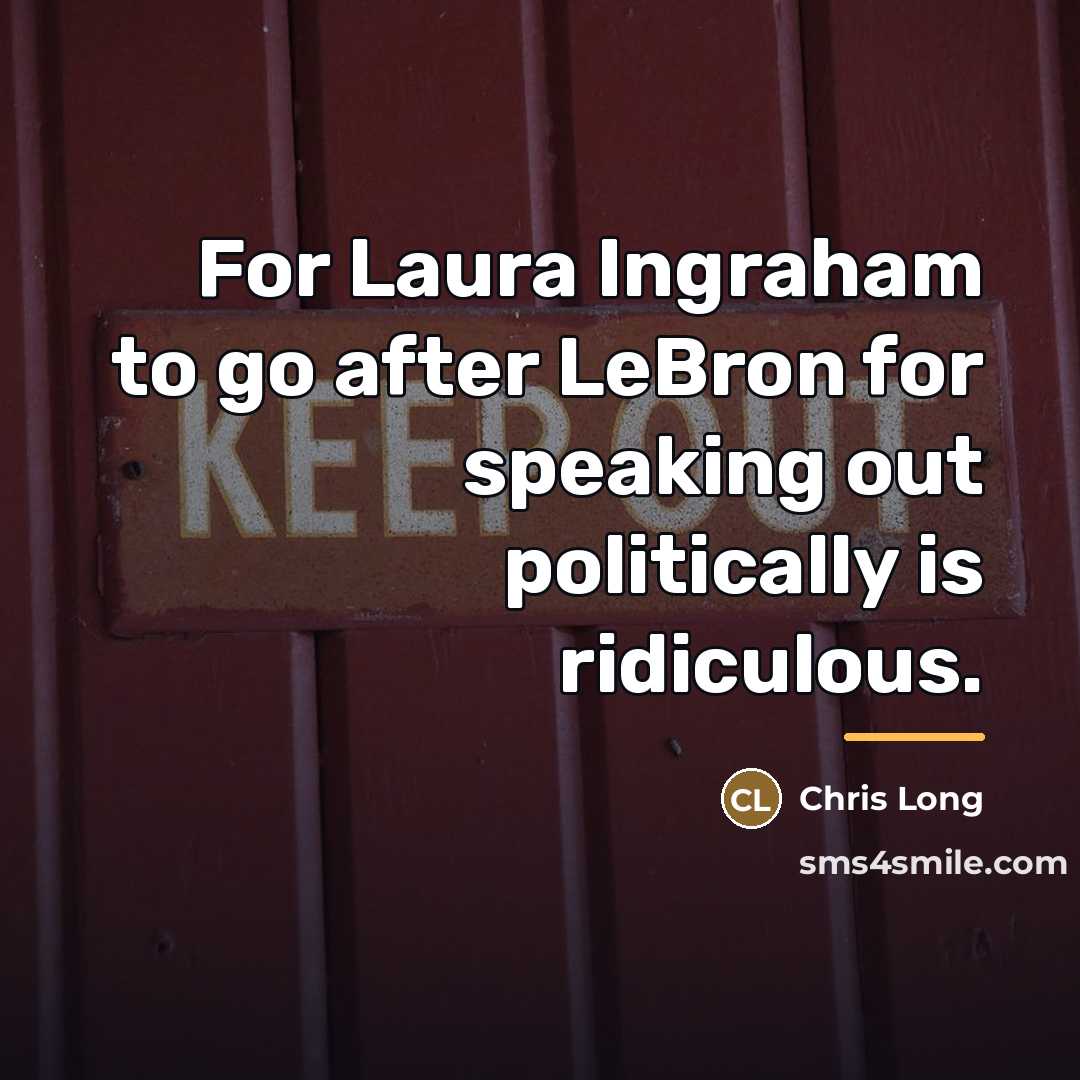 “For Laura Ingraham to go after LeBron for speaking out…” quote by Chris Long