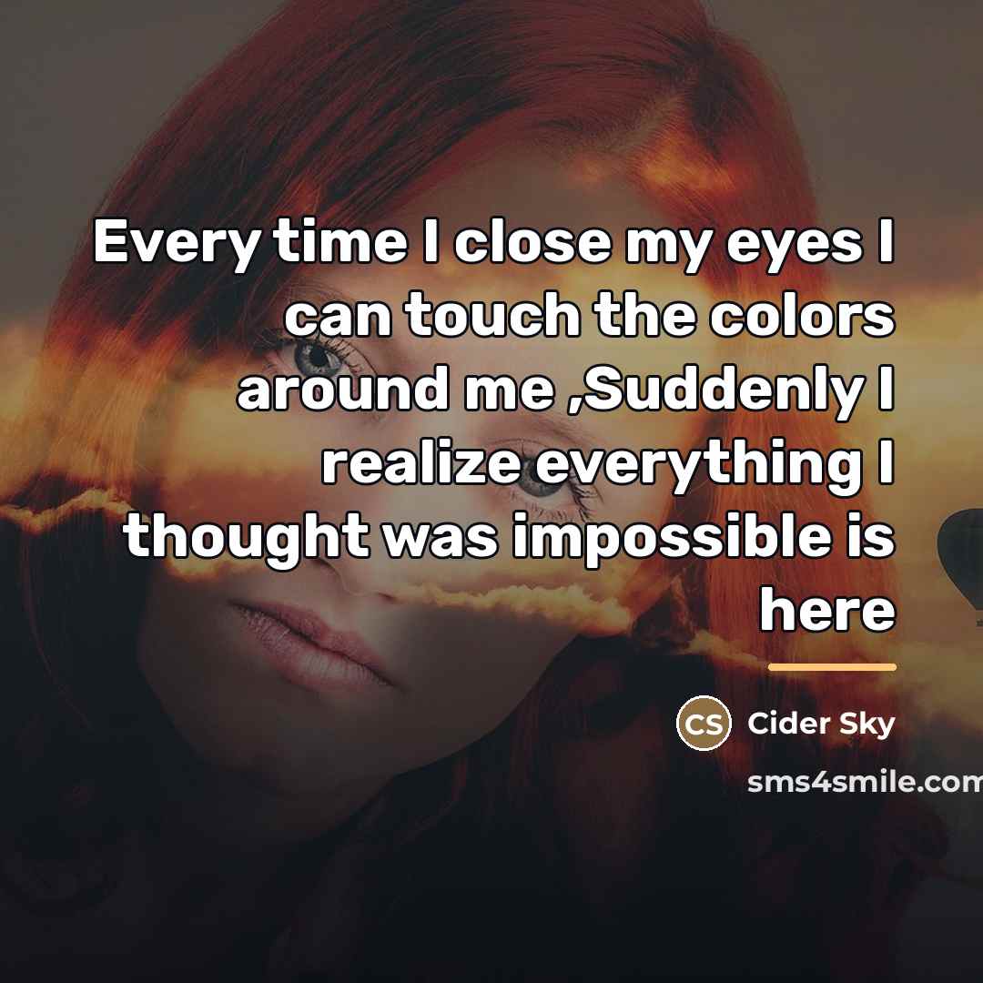 “Every time I close my eyes I can touch the…” quote by Cider Sky