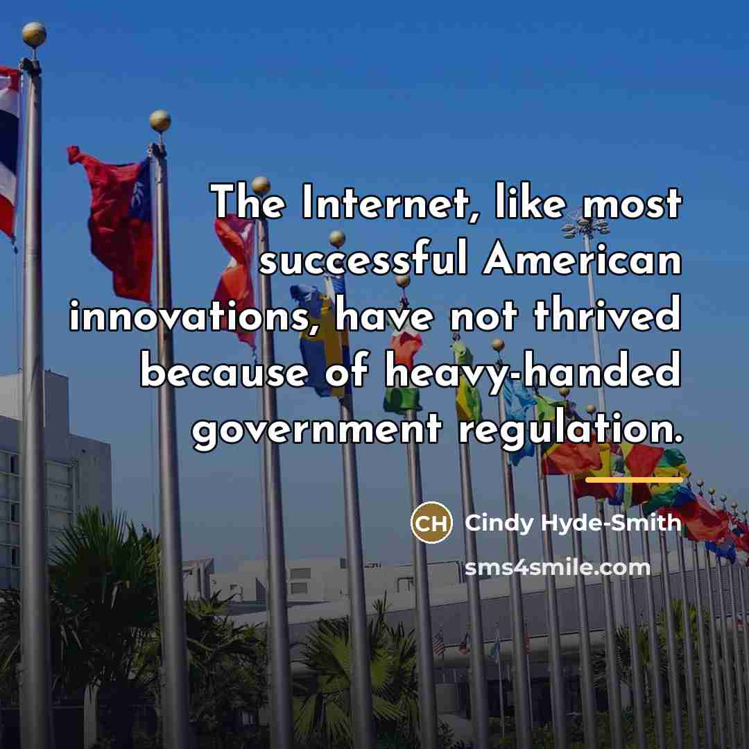 “The Internet, like most successful American innovations, have not thrived…” quote by Cindy Hyde-Smith