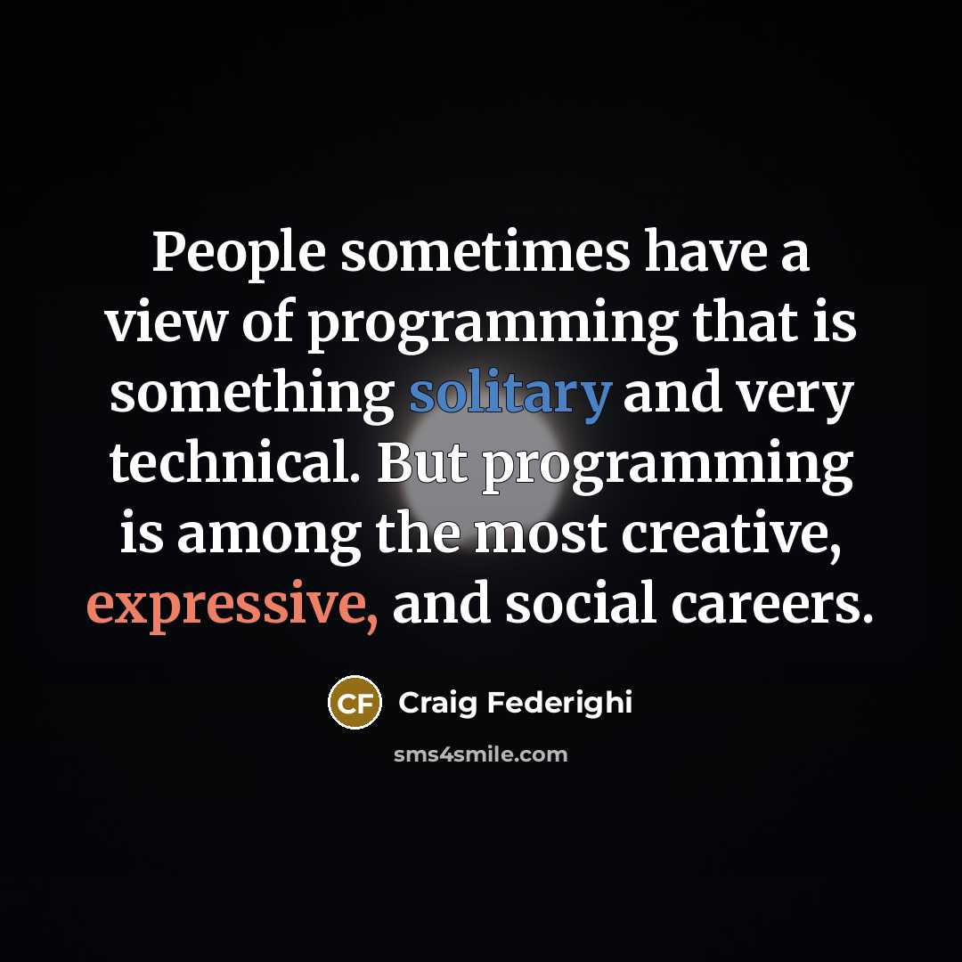 “People sometimes have a view of programming that is something…” quote by Craig Federighi