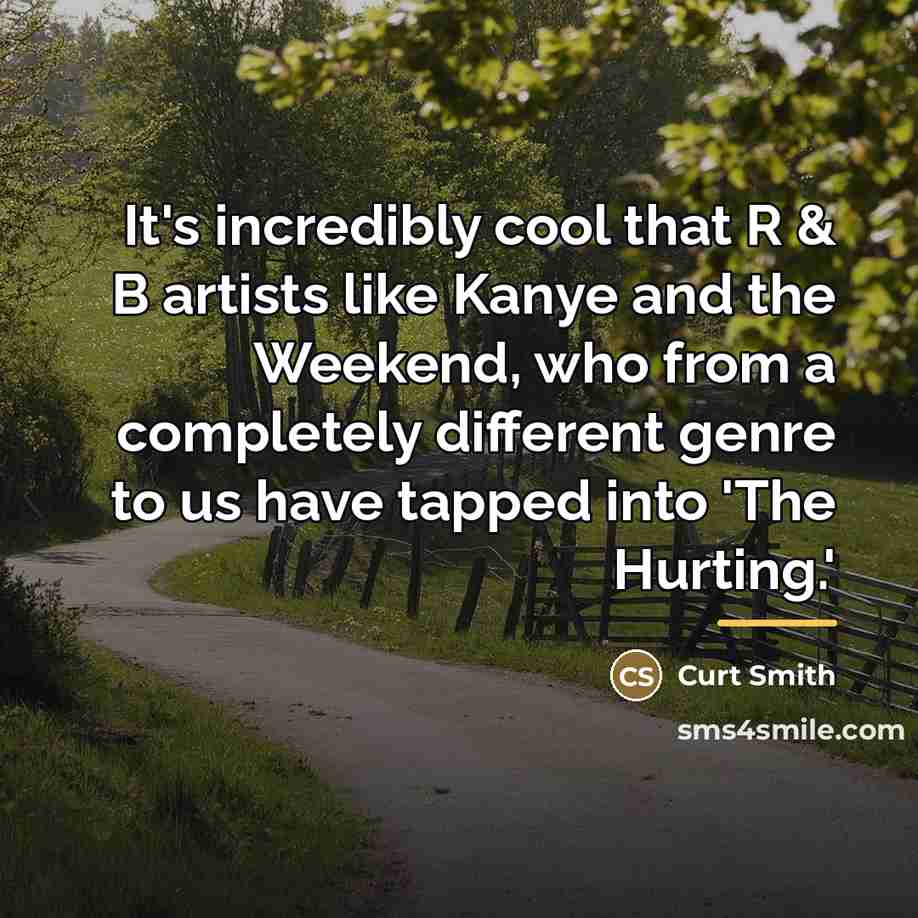 “It's incredibly cool that R & B artists like Kanye…” quote by Curt Smith
