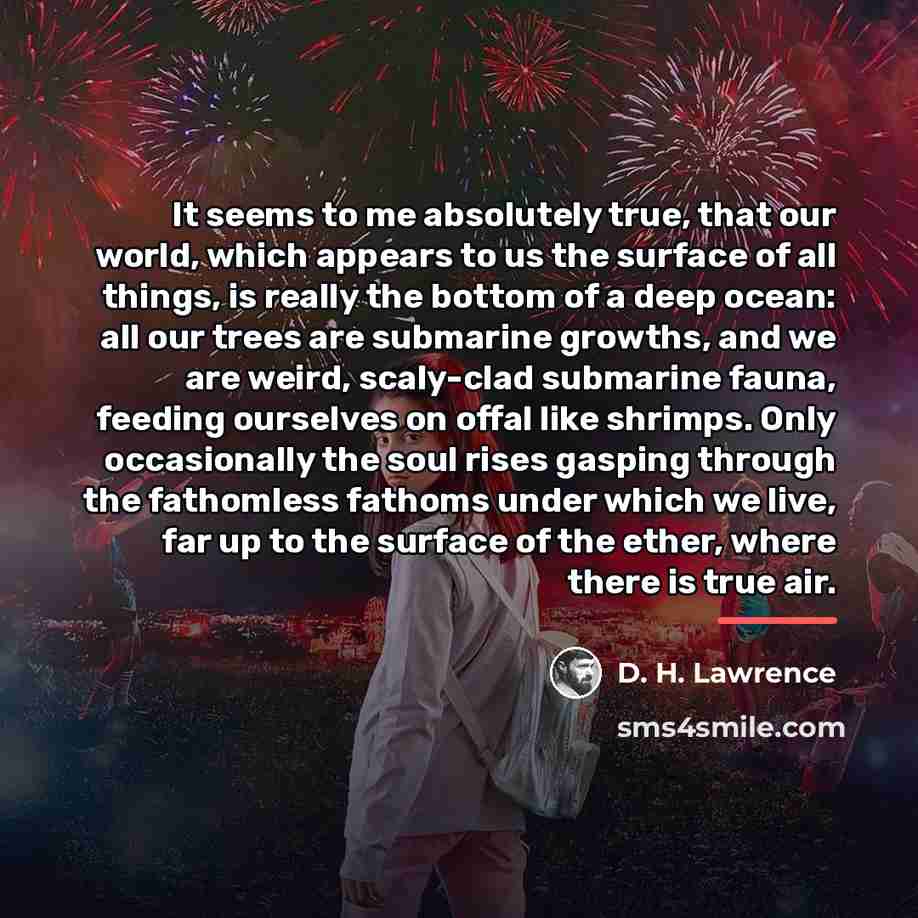 “It seems to me absolutely true, that our world, which…” quote by D. H. Lawrence