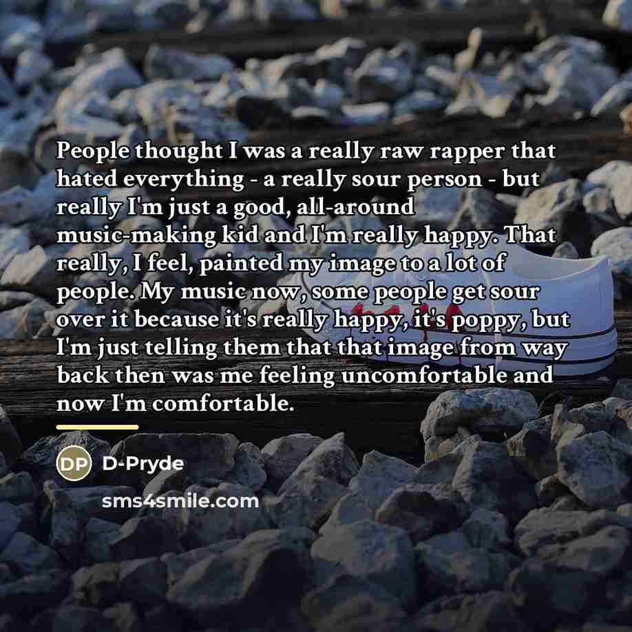 “People thought I was a really raw rapper that hated…” quote by D-Pryde