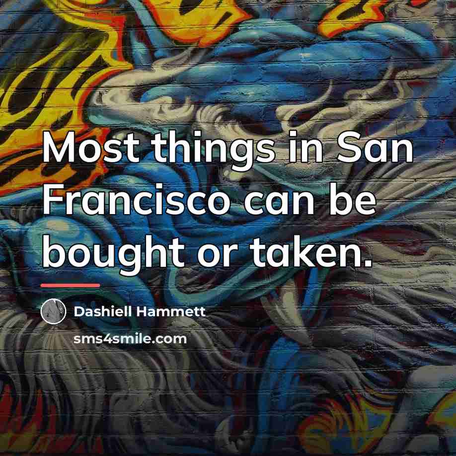 “Most things in San Francisco can be bought or taken.…” quote by Dashiell Hammett