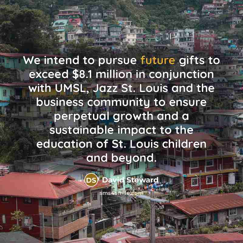 “We intend to pursue future gifts to exceed $8.1 million…” quote by David Steward