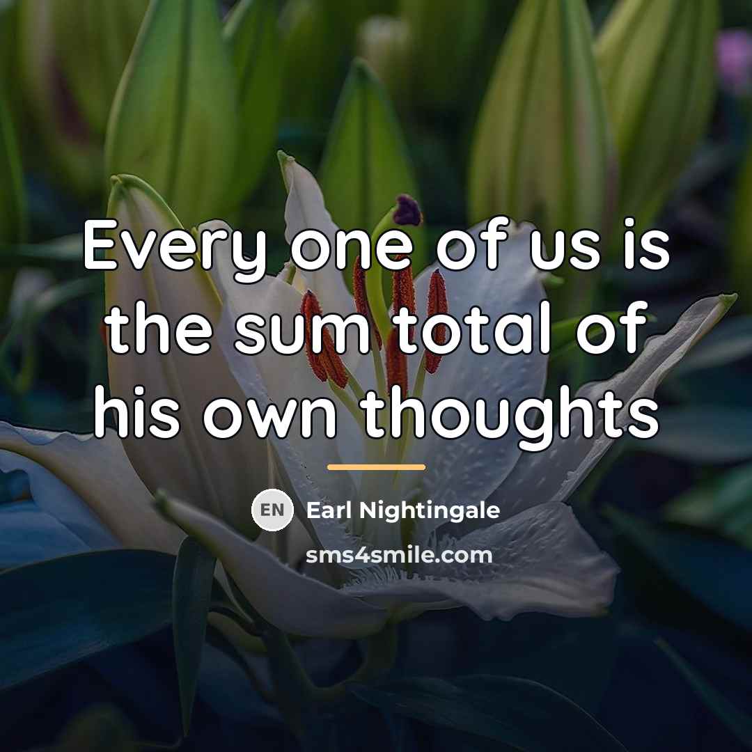 “Every one of us is the sum total of his…” quote by Earl Nightingale