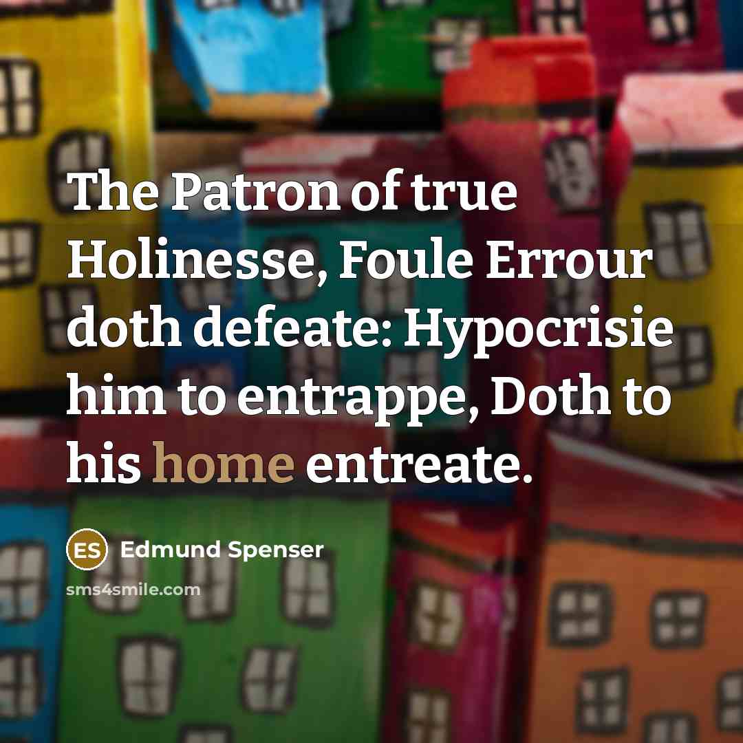 “The Patron of true Holinesse, Foule Errour doth defeate: Hypocrisie…” quote by Edmund Spenser