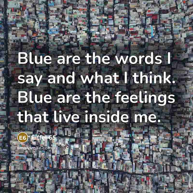 “Blue are the words I say and what I think.…” quote by Eiffel 65