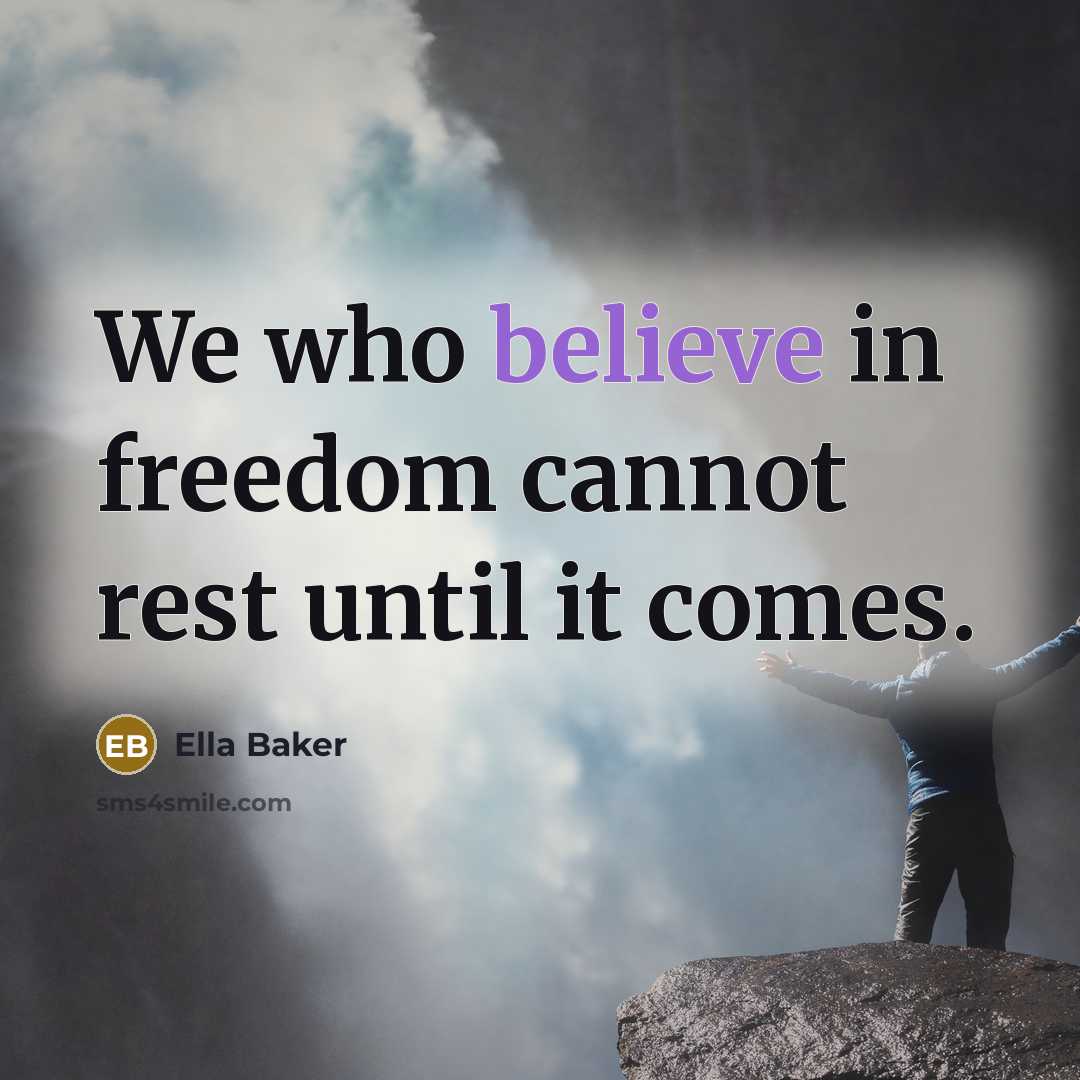 “We who believe in freedom cannot rest until it comes.…” quote by Ella Baker