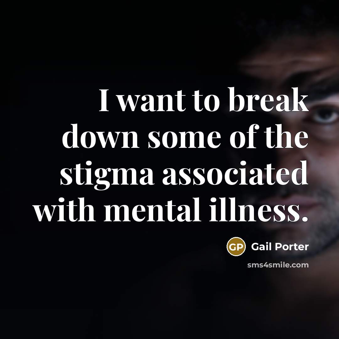 “I want to break down some of the stigma associated…” quote by Gail Porter