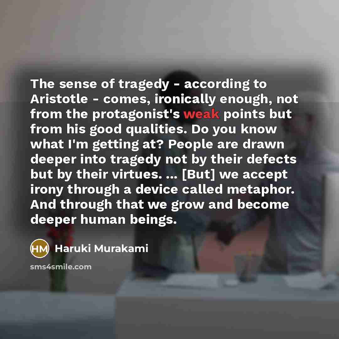 “The sense of tragedy - according to Aristotle - comes,…” quote by Haruki Murakami