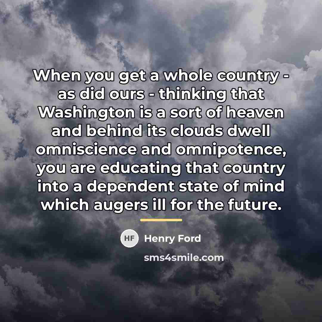 “When you get a whole country - as did ours…” quote by Henry Ford