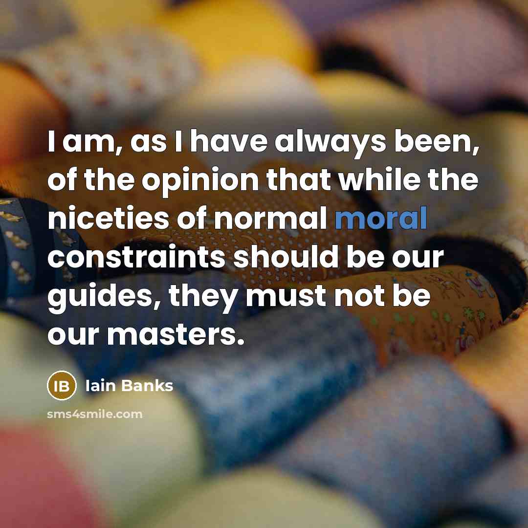 “I am, as I have always been, of the opinion…” quote by Iain Banks