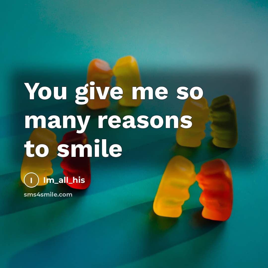 “You give me so many reasons to smile…” quote by Im_all_his