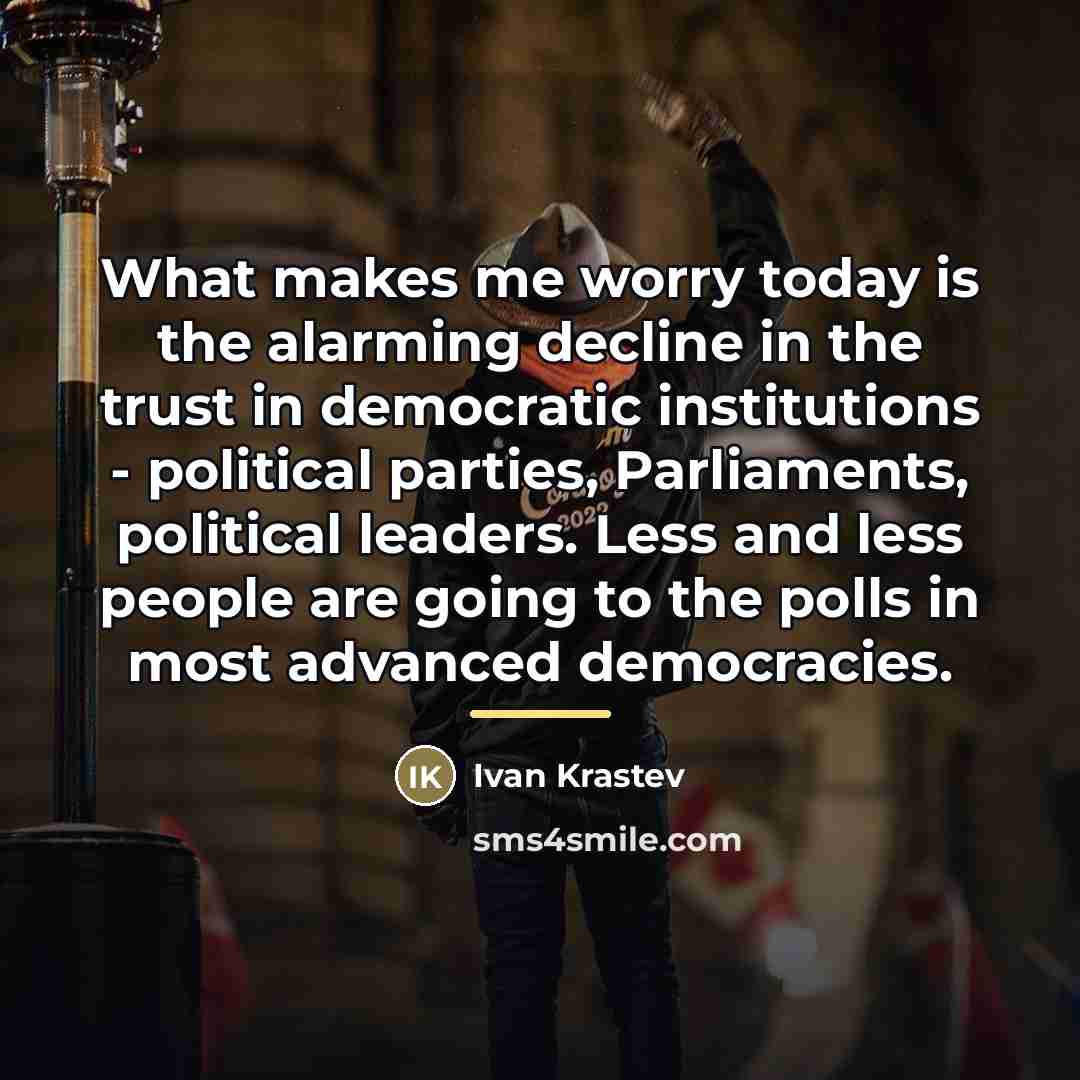“What makes me worry today is the alarming decline in…” quote by Ivan Krastev