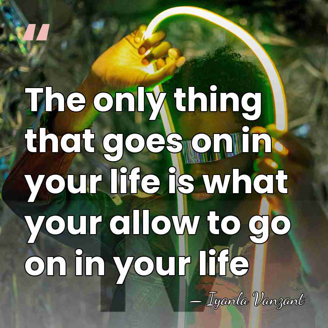 The only thing that goes on in your life is what your&hellip; - Iyanla Vanzant