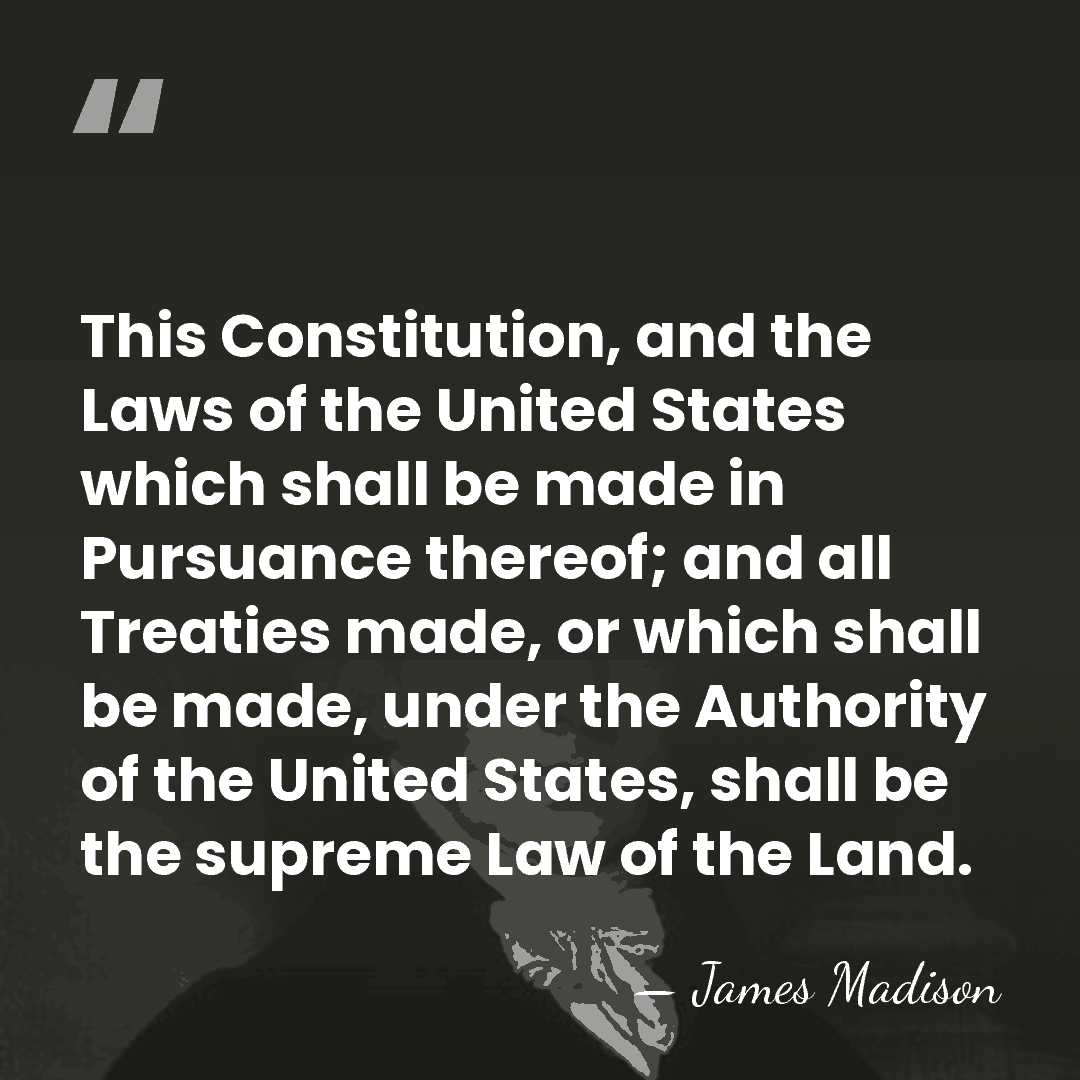 This Constitution, and the Laws of the United States which shall be&hellip; - James Madison