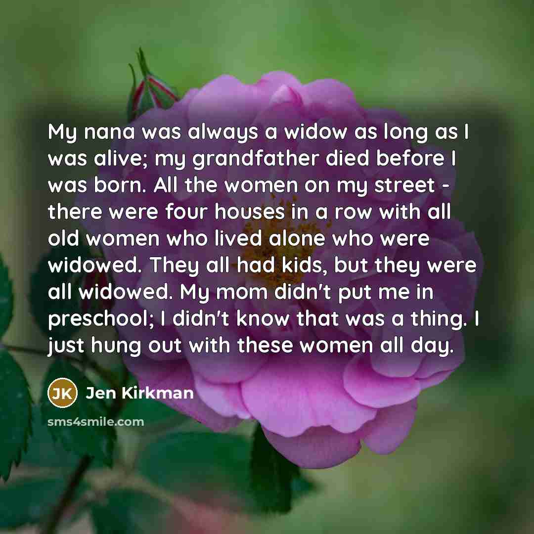 “My nana was always a widow as long as I…” quote by Jen Kirkman