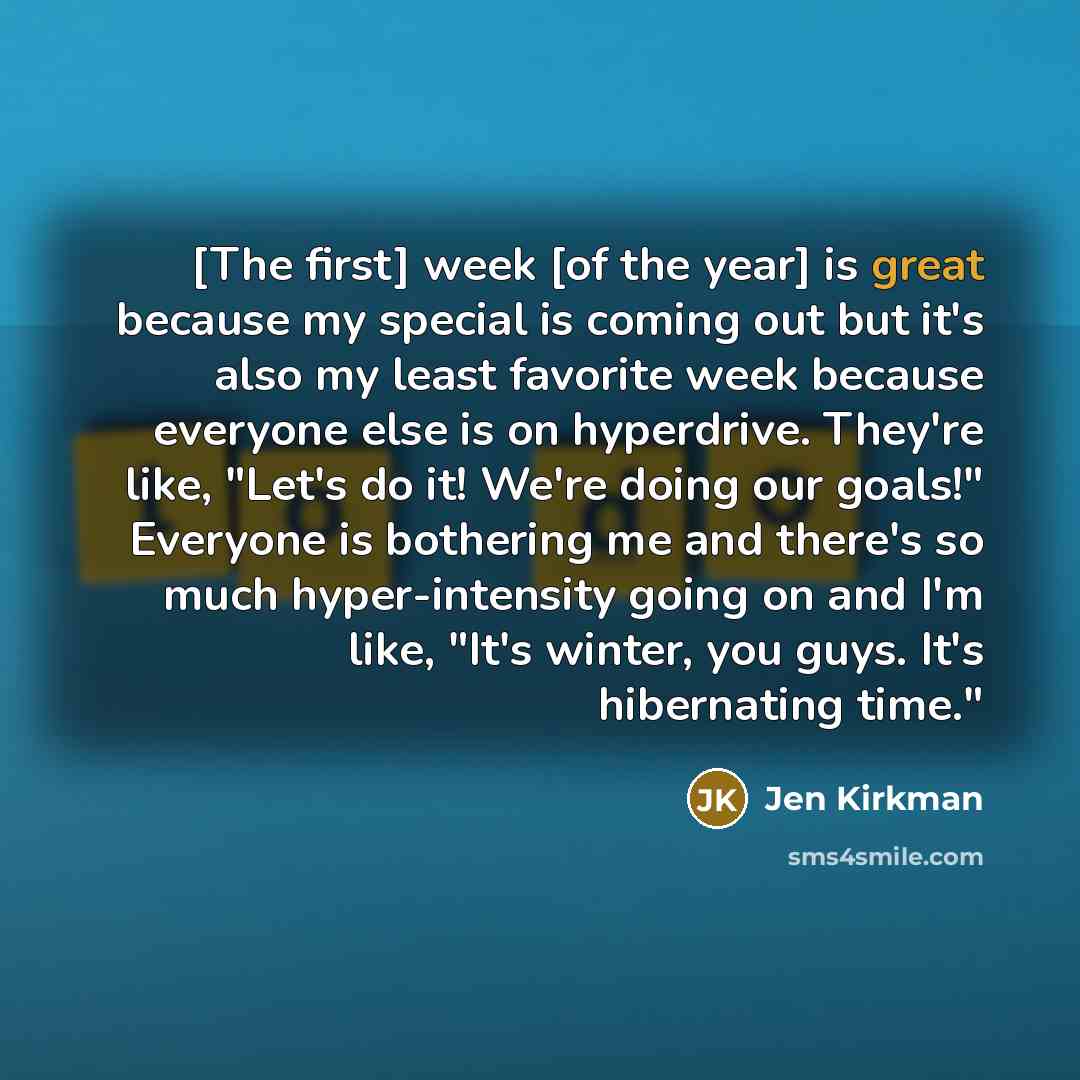 “[The first] week [of the year] is great because my…” quote by Jen Kirkman