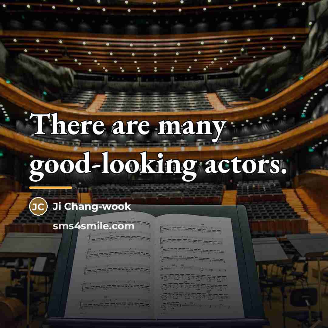 “There are many good-looking actors.…” quote by Ji Chang-wook