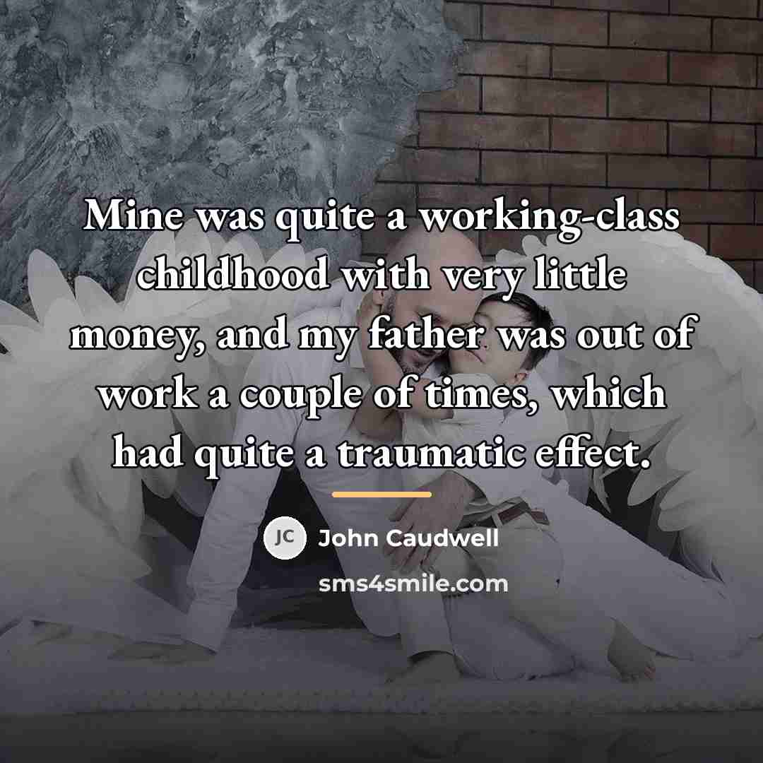 “Mine was quite a working-class childhood with very little money,…” quote by John Caudwell