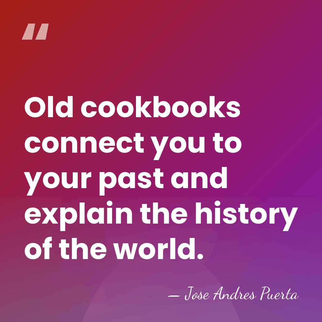 Old cookbooks connect you to your past and explain the history of&hellip; - Jose Andres Puerta