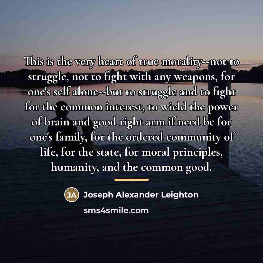 “This is the very heart of true morality--not to struggle,…” quote by Joseph Alexander Leighton