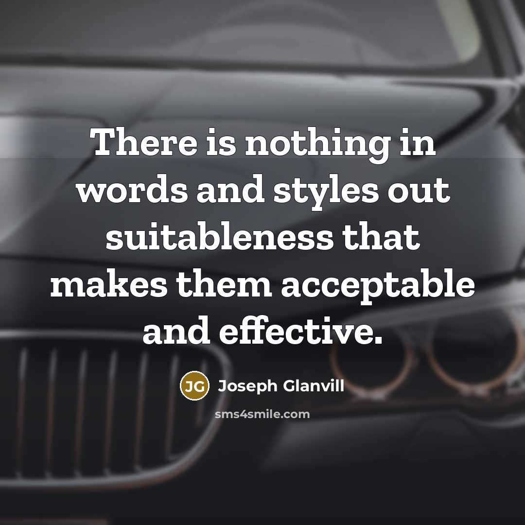 “There is nothing in words and styles out suitableness that…” quote by Joseph Glanvill
