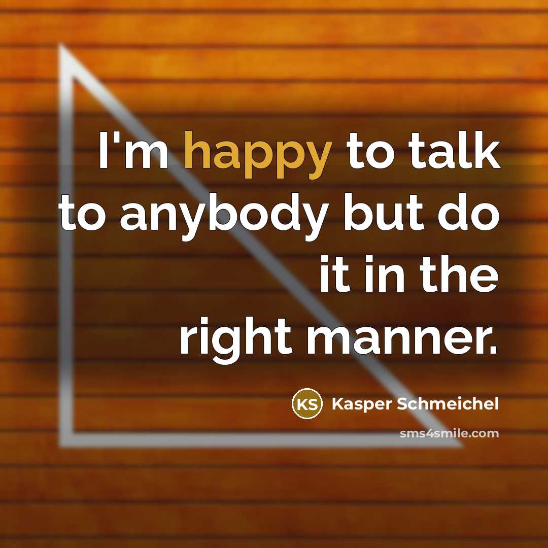 “I'm happy to talk to anybody but do it in…” quote by Kasper Schmeichel
