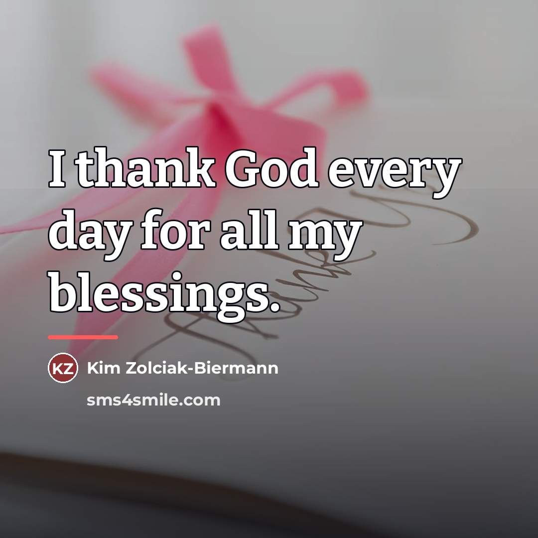 “I thank God every day for all my blessings.…” quote by Kim Zolciak-Biermann