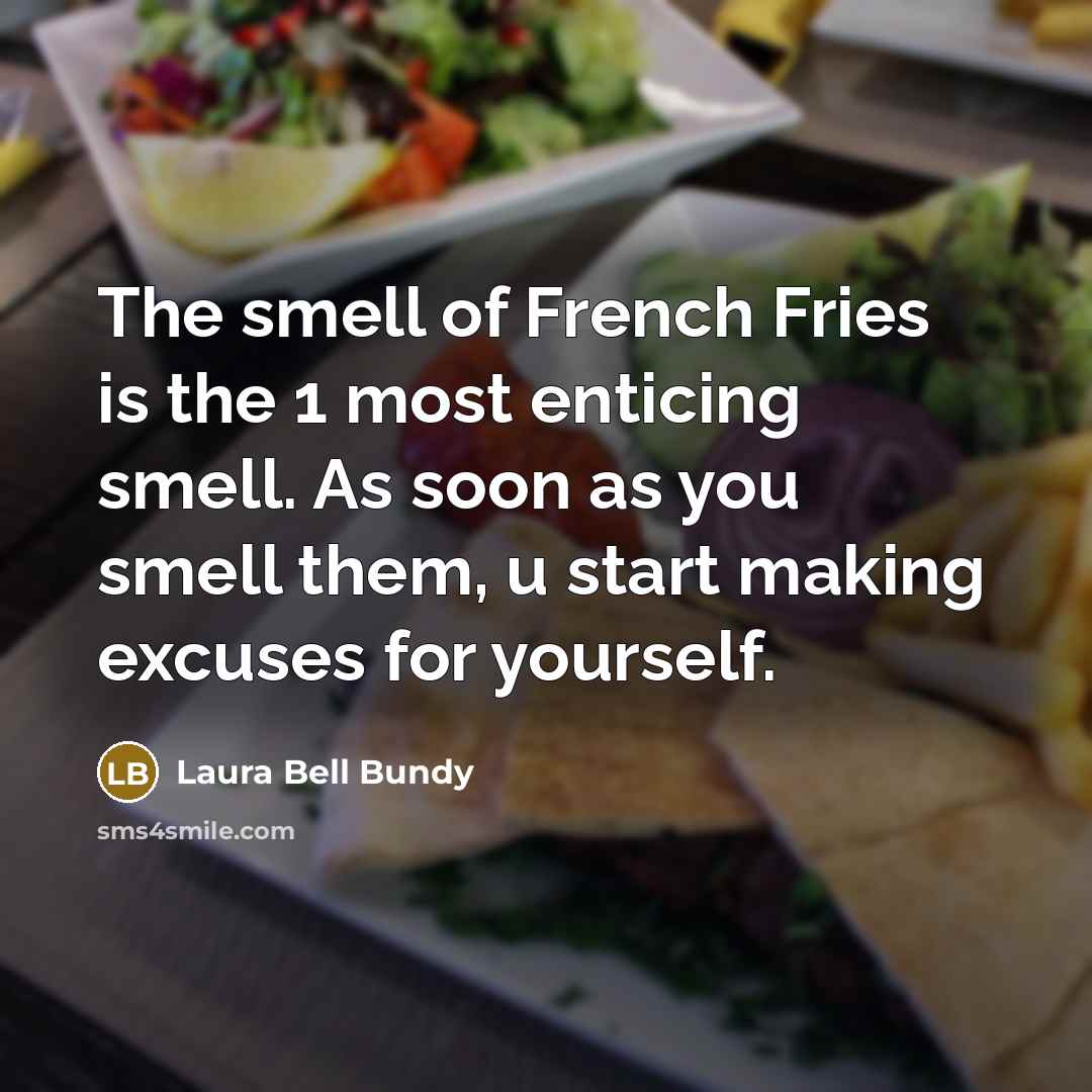 “The smell of French Fries is the 1 most enticing…” quote by Laura Bell Bundy