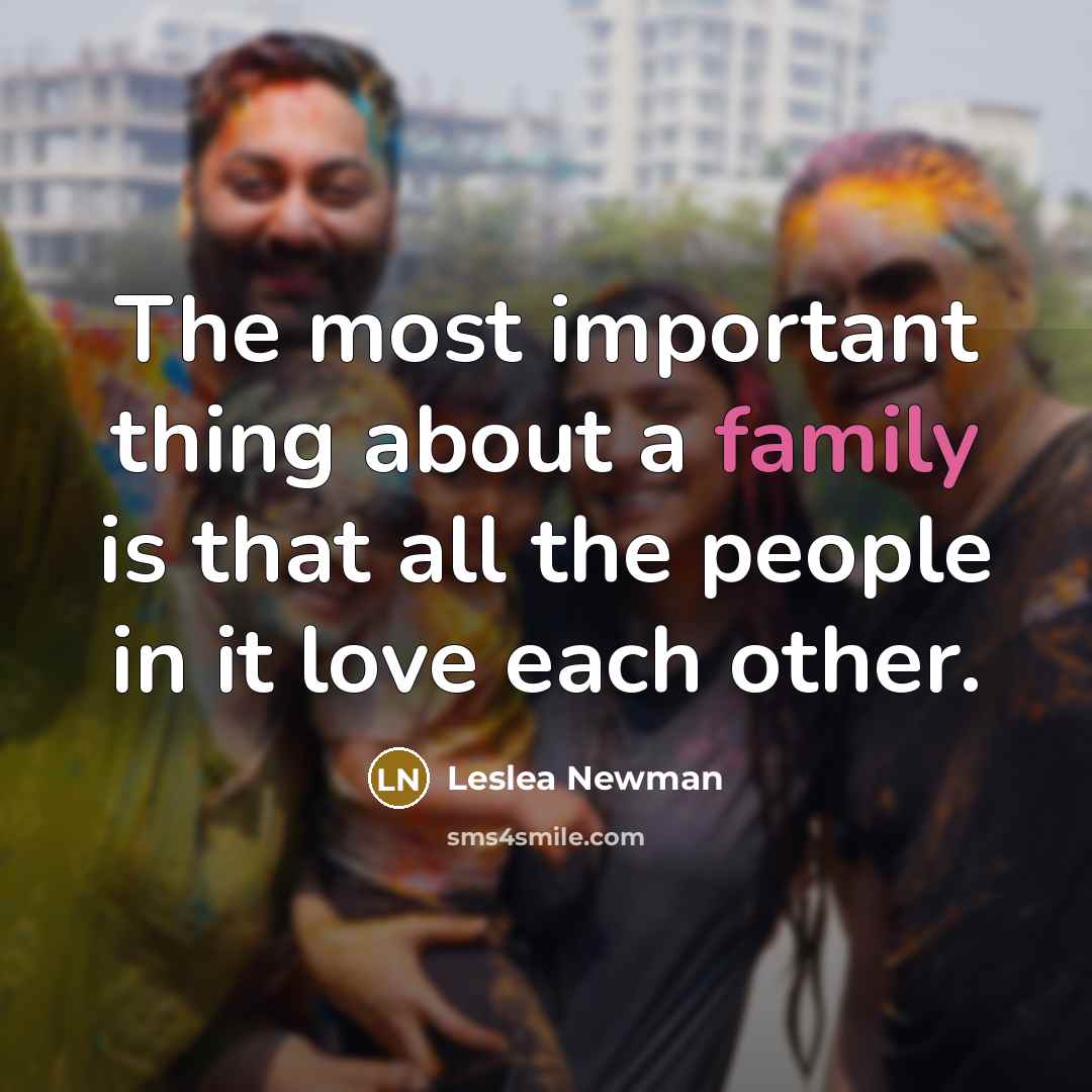 “The most important thing about a family is that all…” quote by Leslea Newman