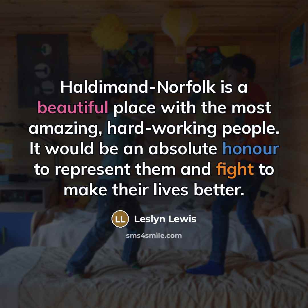 “Haldimand-Norfolk is a beautiful place with the most amazing, hard-working…” quote by Leslyn Lewis