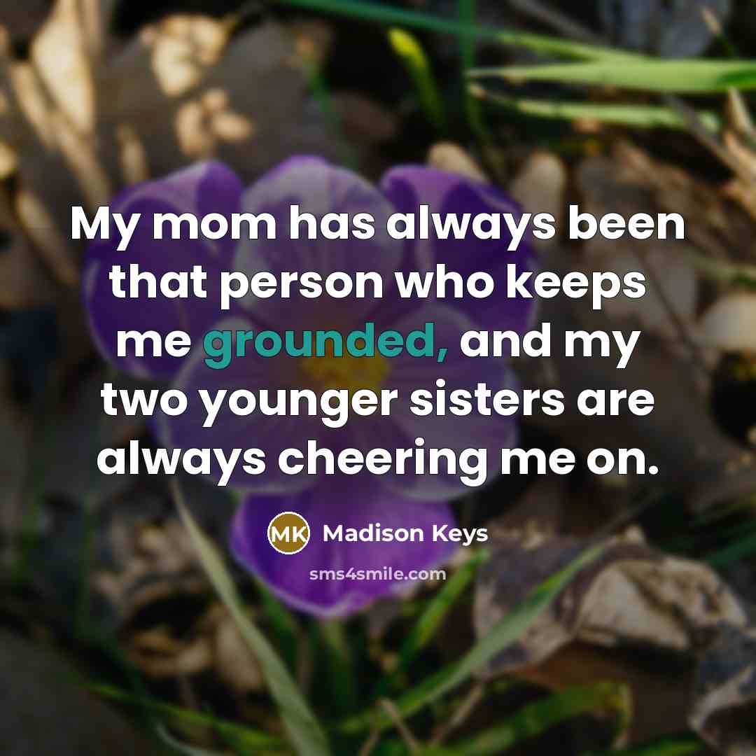 “My mom has always been that person who keeps me…” quote by Madison Keys