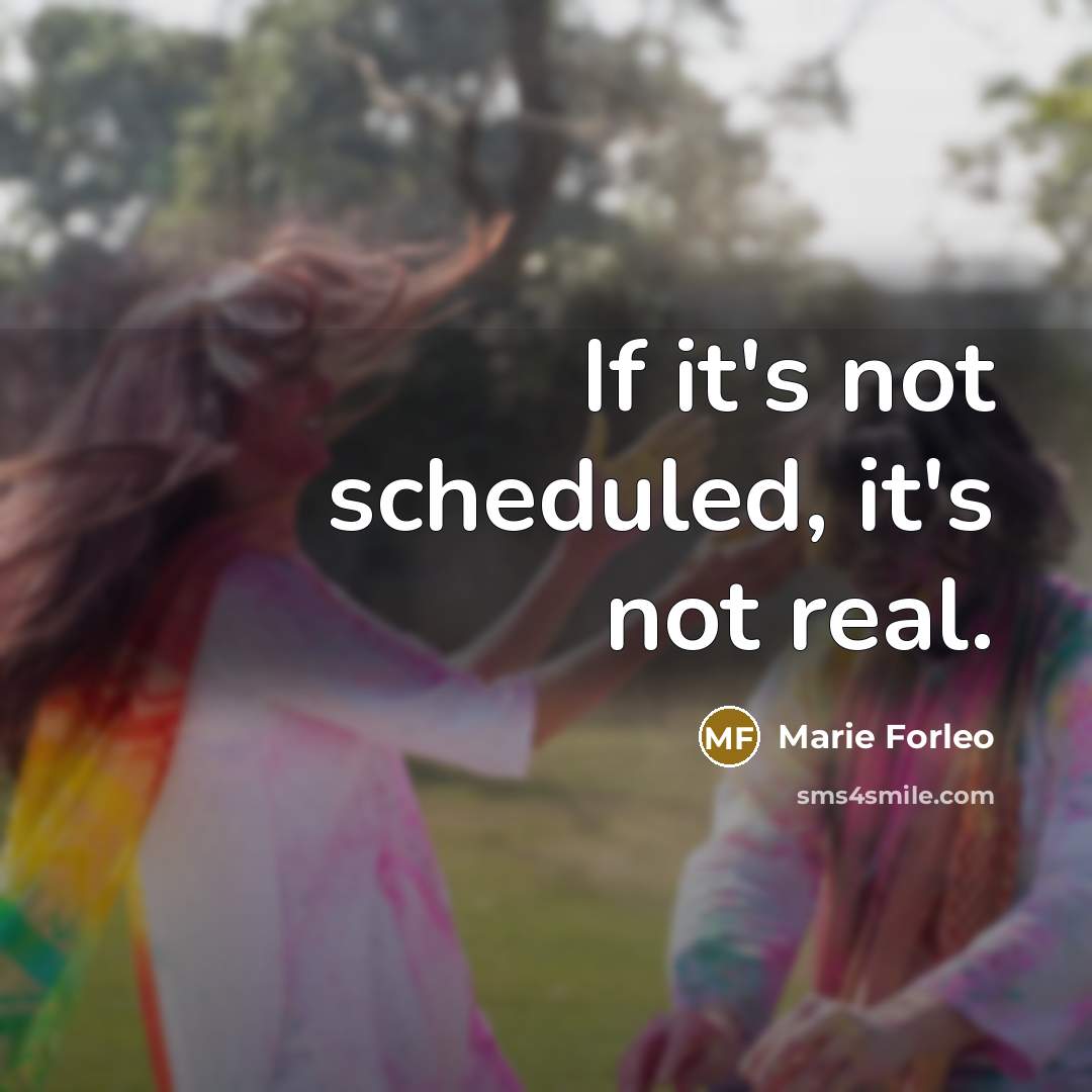 “If it's not scheduled, it's not real.…” quote by Marie Forleo