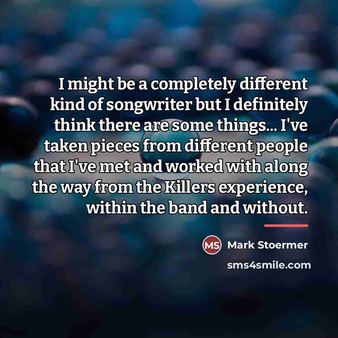 “I might be a completely different kind of songwriter but…” quote by Mark Stoermer