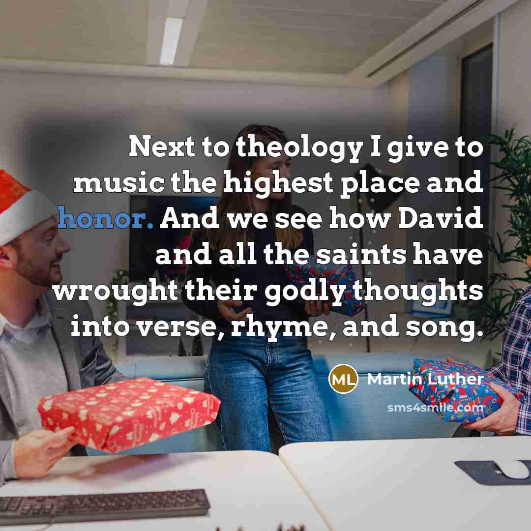 “Next to theology I give to music the highest place…” quote by Martin Luther