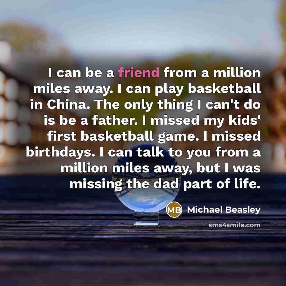 “I can be a friend from a million miles away.…” quote by Michael Beasley