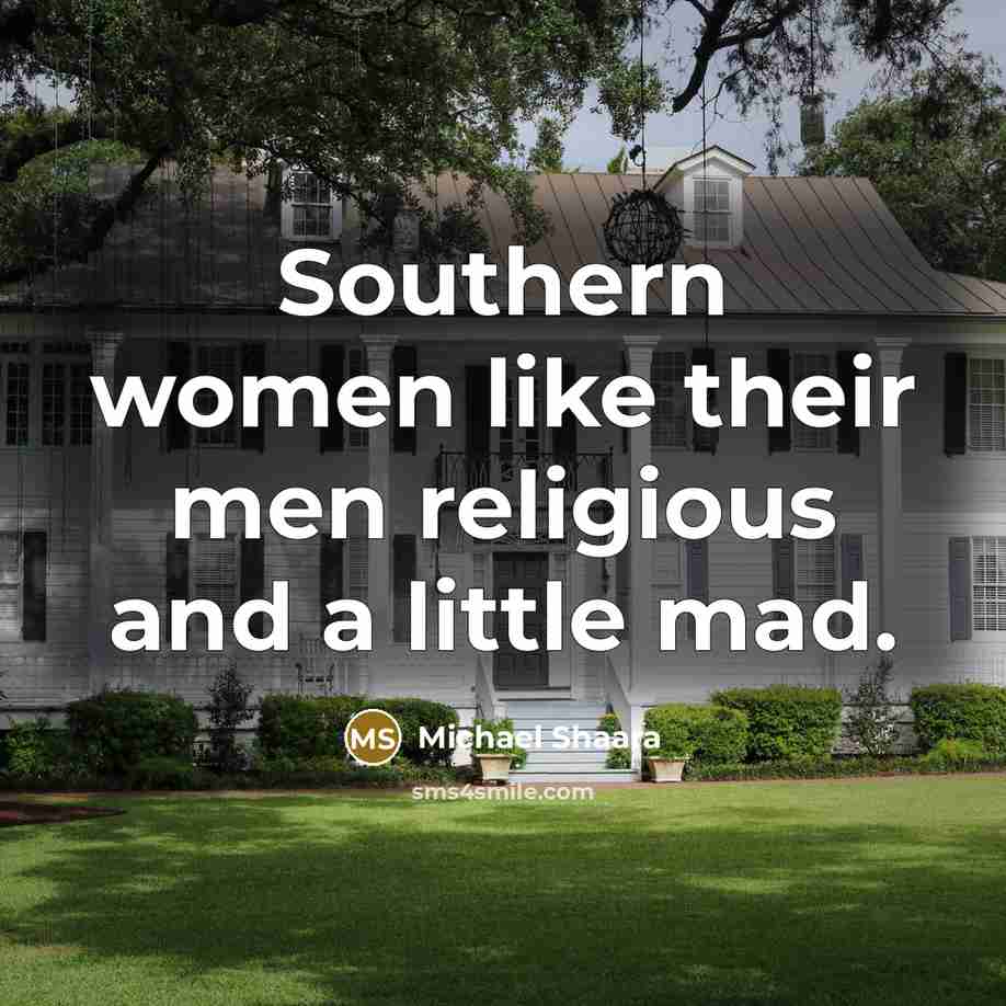 “Southern women like their men religious and a little mad.…” quote by Michael Shaara