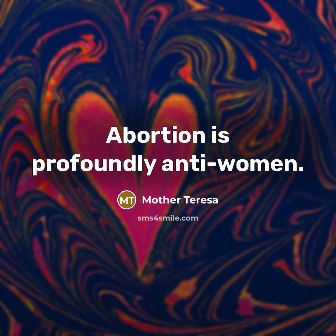 “Abortion is profoundly anti-women.…” quote by Mother Teresa