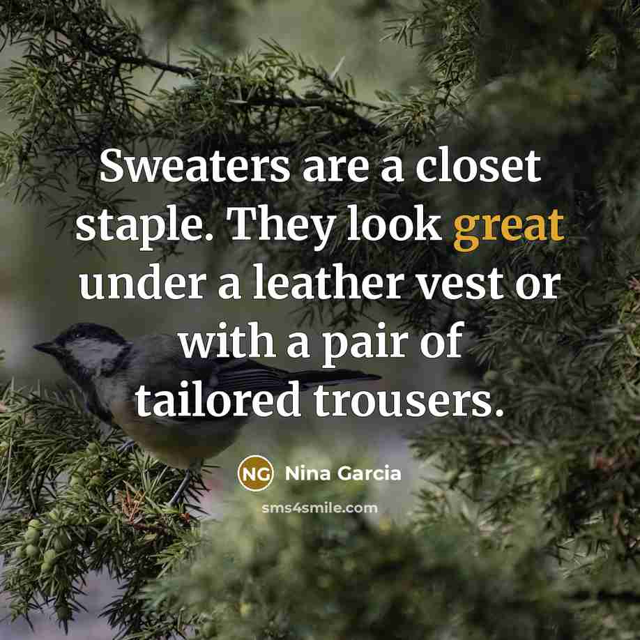 “Sweaters are a closet staple. They look great under a…” quote by Nina Garcia