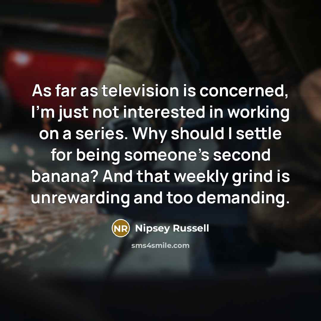 “As far as television is concerned, I'm just not interested…” quote by Nipsey Russell
