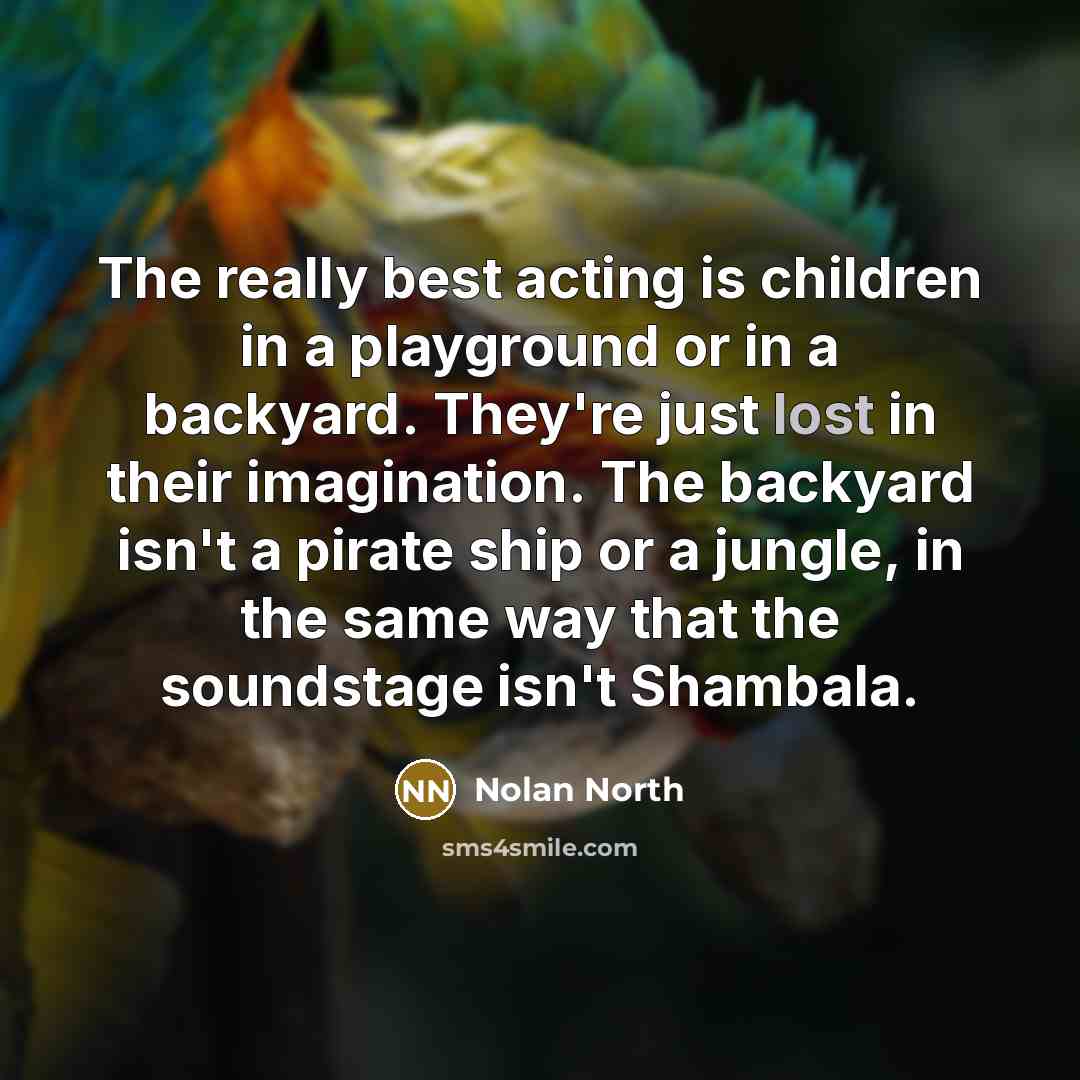 “The really best acting is children in a playground or…” quote by Nolan North