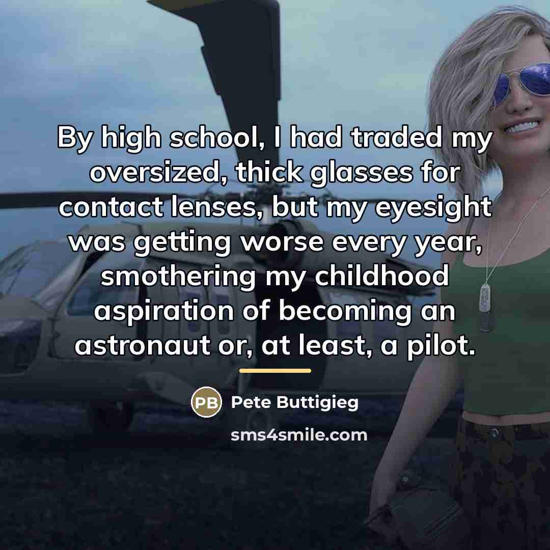 “By high school, I had traded my oversized, thick glasses…” quote by Pete Buttigieg