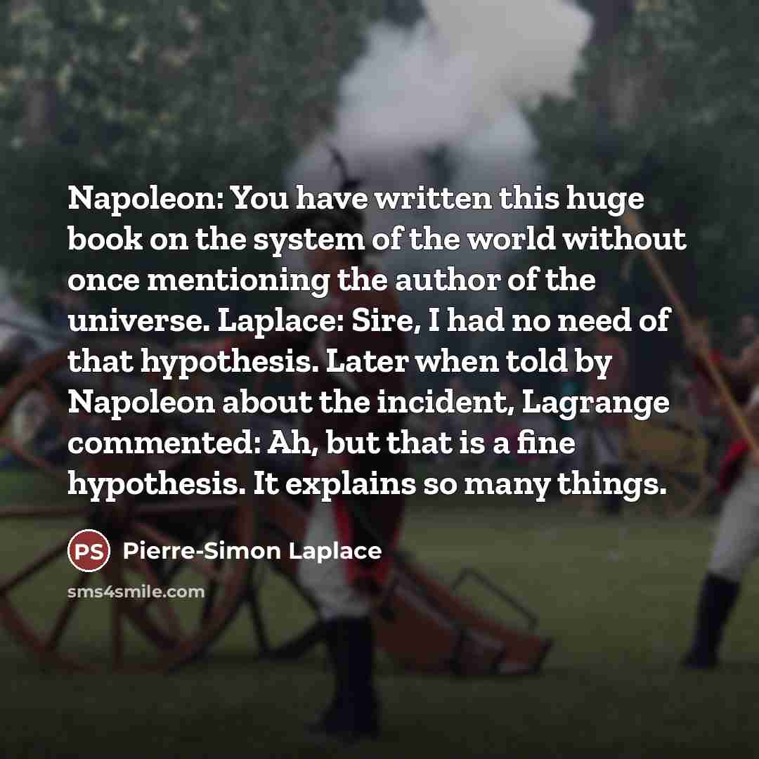 “Napoleon: You have written this huge book on the system…” quote by Pierre-Simon Laplace