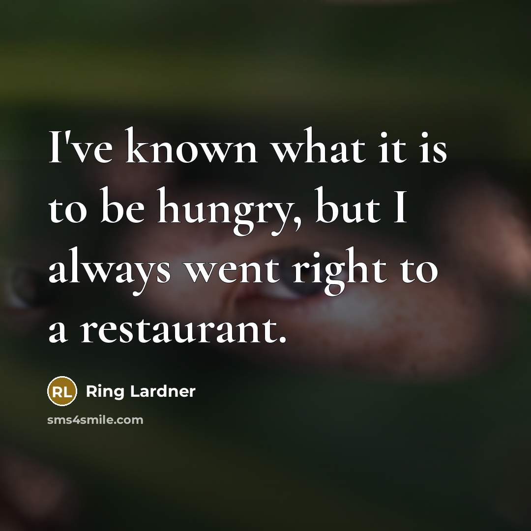 “I've known what it is to be hungry, but I…” quote by Ring Lardner